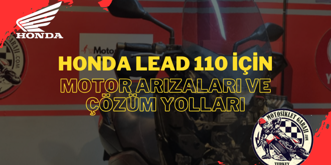 Honda Lead 110 İçin Motor Arızaları ve Çözüm Yolları