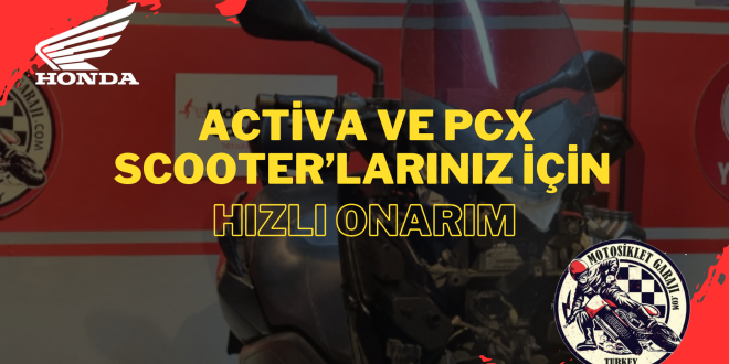 Activa ve PCX Scooter’larınız İçin Hızlı Onarım