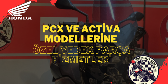 PCX ve Activa Modellerine Özel Yedek Parça Hizmetleri