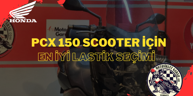 Honda PCX 150 Scooter İçin En İyi Lastik Seçimi