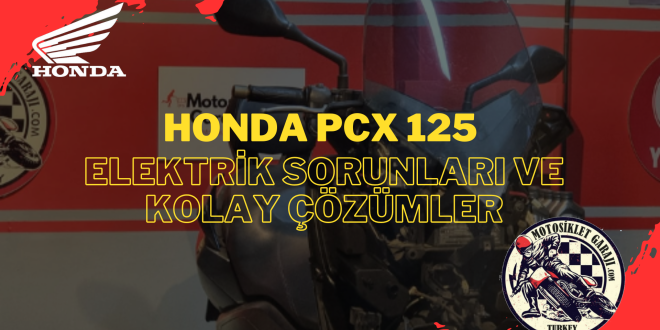 Honda PCX 125 Elektrik Sorunları ve Kolay Çözümler