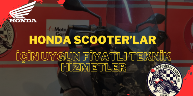 Honda Scooter’lar İçin Uygun Fiyatlı Teknik Hizmetler