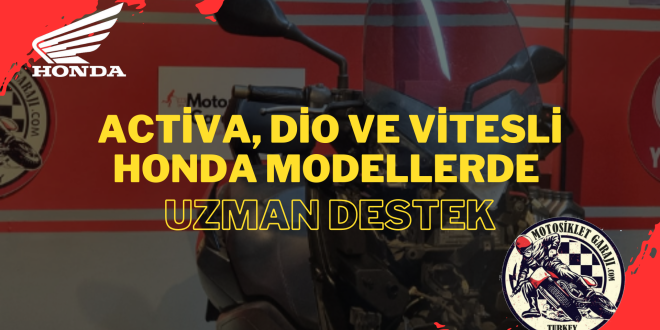 Activa, Dio ve Vitesli Honda Modellerde Uzman Destek
